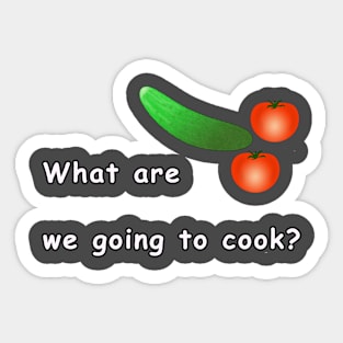 What are we going to cook? Sticker